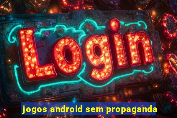 jogos android sem propaganda